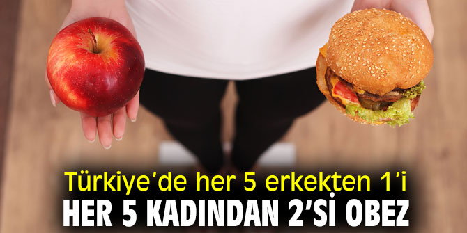 Dikkat! Türkiye’de her 5 erkekten 1’i, her 5 kadından 2’si obez
