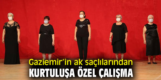 Gaziemir’in ak saçlılarından kurtuluşa özel çalışma