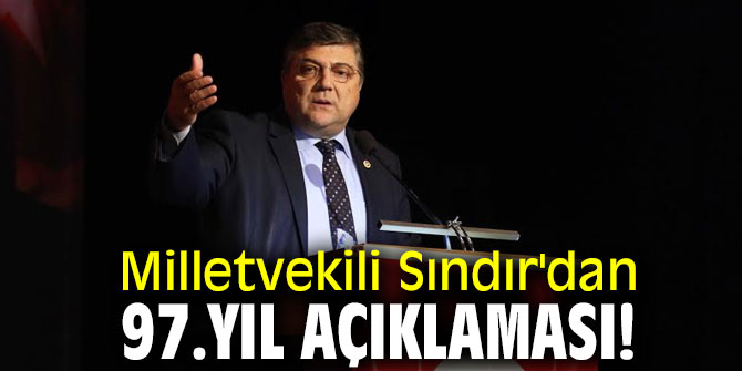 Milletvekili Sındır'dan 97.yıl açıklaması!