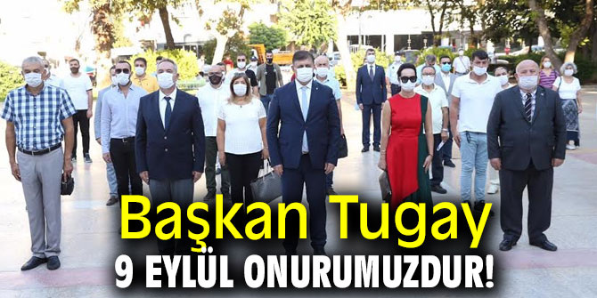 Başkan Tugay'dan 9 Eylül mesajı!