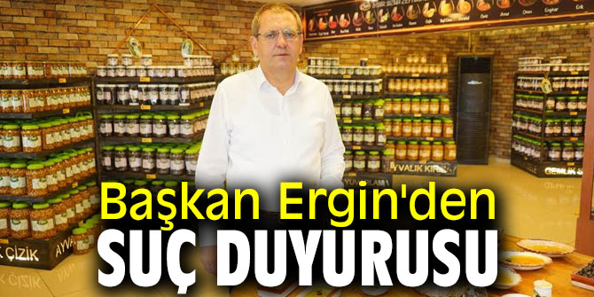 Başkan Ergin'den suç duyurusu