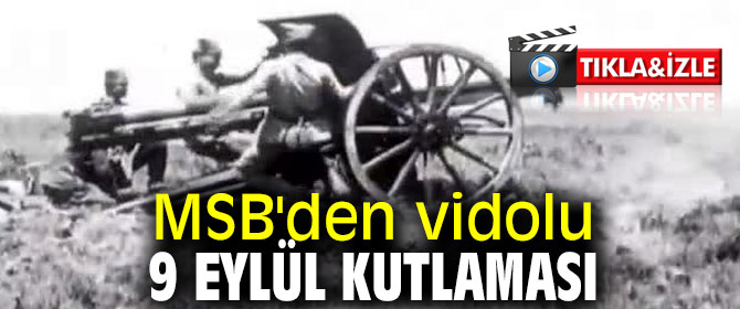 MSB'den vidolu 9 Eylül kutlaması