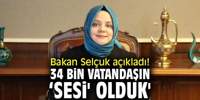 Bakan Selçuk açıkladı! 34 bin vatandaşın ‘sesi' olduk'