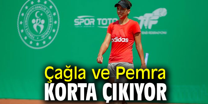 Çağla ve Pemra korta çıkıyor