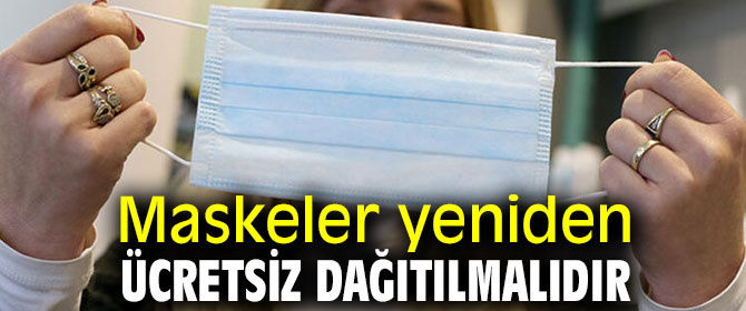Maskeler yeniden ücretsiz dağıtılmalıdır