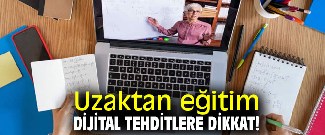 Uzaktan eğitimde bunlara dikkat!