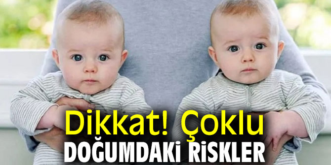 Dikkat! Çoklu doğumdaki riskler