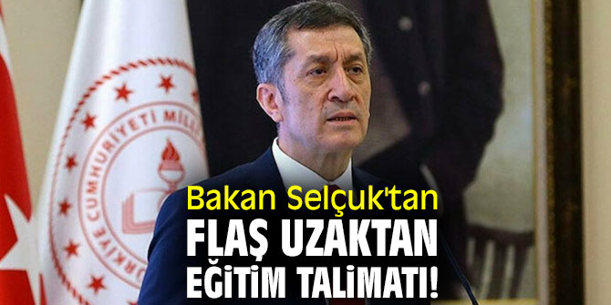 Bakan Selçuk'tan flaş 'uzaktan eğitim' talimatı!
