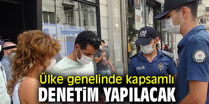 Yarın ülke genelinde kapsamlı denetim yapılacak