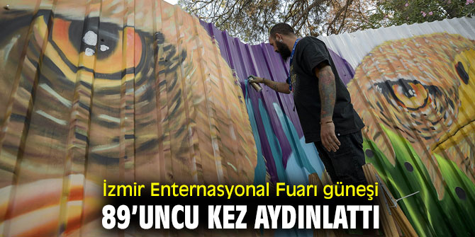 İzmir Enternasyonal Fuarı güneşi 89’uncu kez aydınlattı