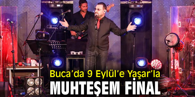 Buca’da 9 Eylül’e Yaşar’la muhteşem final 