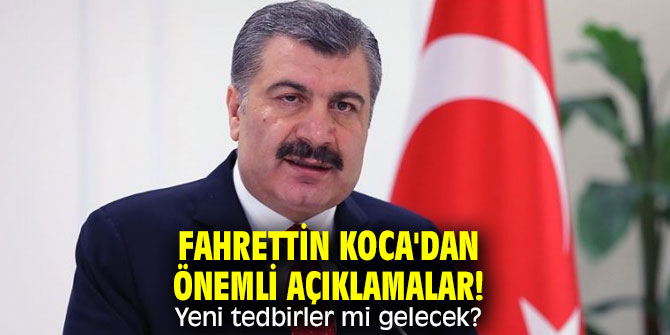 Fahrettin Koca'dan önemli açıklamalar! Yeni tedbirler mi gelecek?