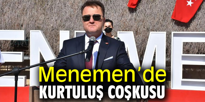 Menemen’de kurtuluş coşkusu yaşandı!