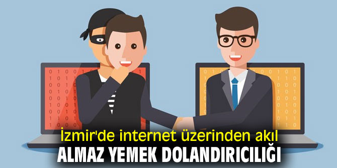İzmir'de internet üzerinden akıl almaz yemek dolandırıcılığı