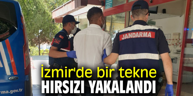 İzmir'de bir tekne hırsızı yakalandı