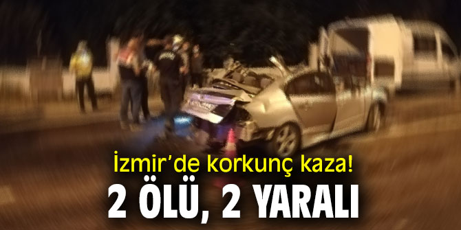 İzmir’de feci kaza! 2 kişi hayatını kaybetti