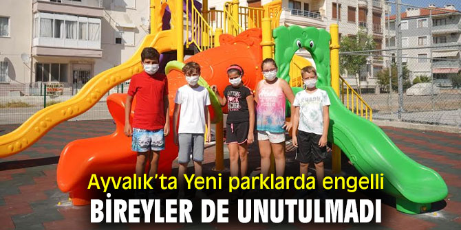 Ayvalık'ta Yeni parklarda engelli bireyler de unutulmadı