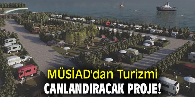 MÜSİAD'dan Turizmi Canlandıracak Proje!