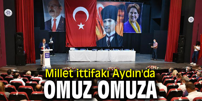 Millet ittifakı Aydın'da omuz omuza
