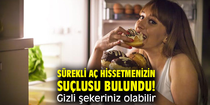 Sürekli aç hissetmenizin suçlusu bulundu! Gizli şeker