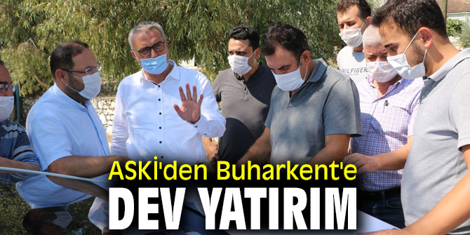 ASKİ'den Buharkent'e dev yatırım