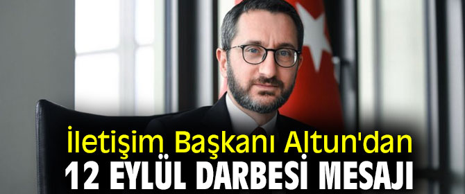 Altun'dan 12 Eylül darbesi mesajı