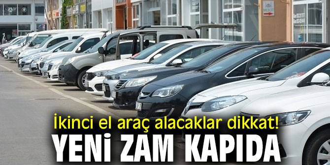 İkinci el araçlara yeni zam kapıda!
