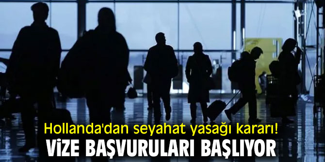 Hollanda'ya vize başvuruları başlıyor