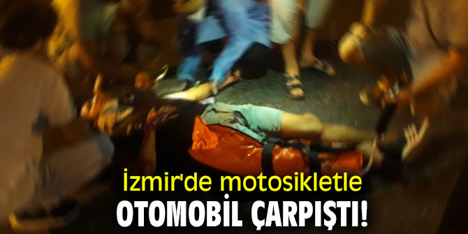 İzmir'de motosikletle otomobil çarpıştı!