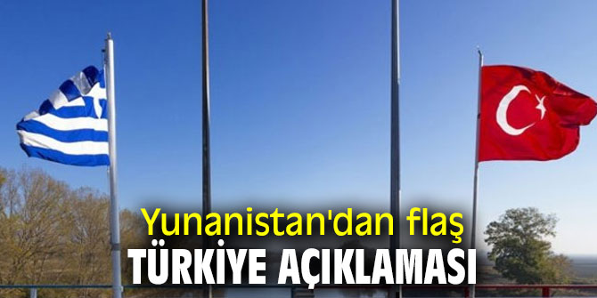 Yunanistan'dan Türkiye açıklaması! İlişkiler tehlikeli aşamadan geçiyor