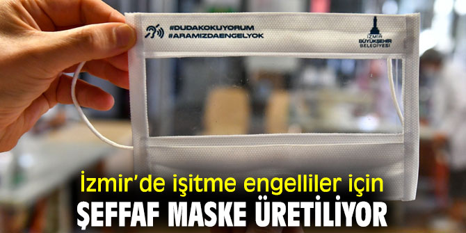İzmir’de işitme engelliler için 5 buçuk milyon maske üretildi