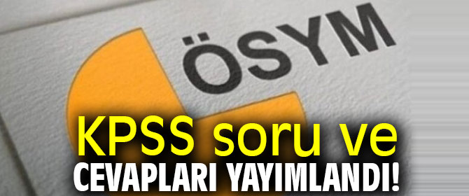 KPSS soru ve cevapları yayımlandı! 