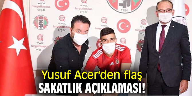 Yusuf Acer'den flaş sakatlık açıklaması!