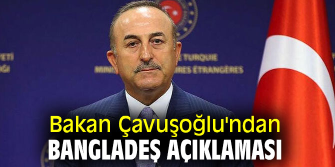 Bakan Çavuşoğlu'ndan Bangladeş açıklaması! "Birlikte çalışacağız"