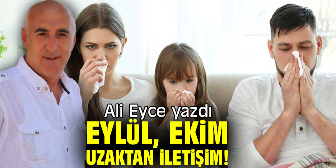 EYLÜL, EKİM UZAKTAN İLETİŞİM!