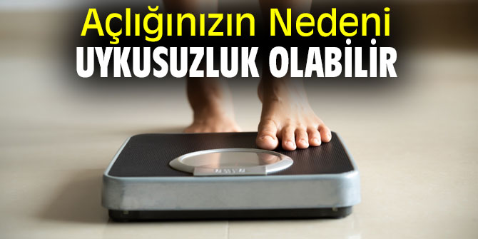 Uzmanı açıkladı! Açlığınızın Nedeni Uykusuzluk Olabilir