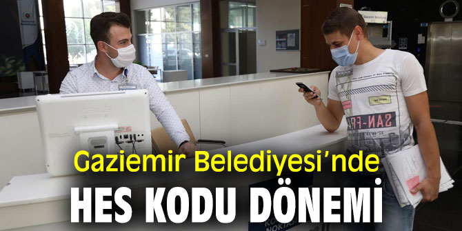 Gaziemir Belediyesi’nde HES kodu dönemi başladı!