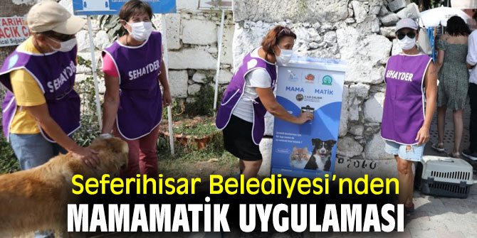 Seferihisar'da Mamamatik uygulaması başladı!