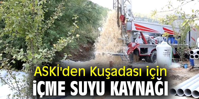 ASKİ'den Kuşadası için içme suyu kaynağı