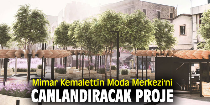 Mimar Kemalettin Moda Merkezi'ni canlandıracak proje