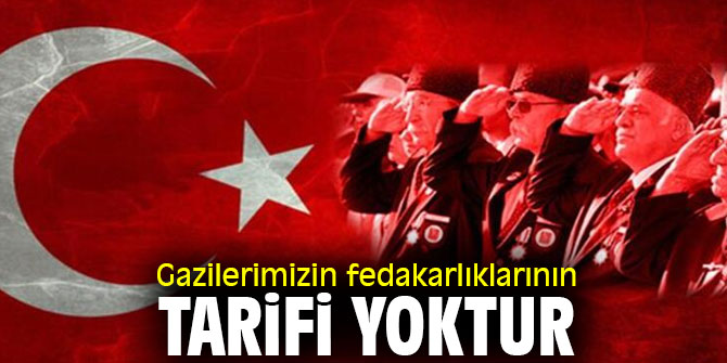 Gazilerimizin fedakarlıklarının tarifi yoktur