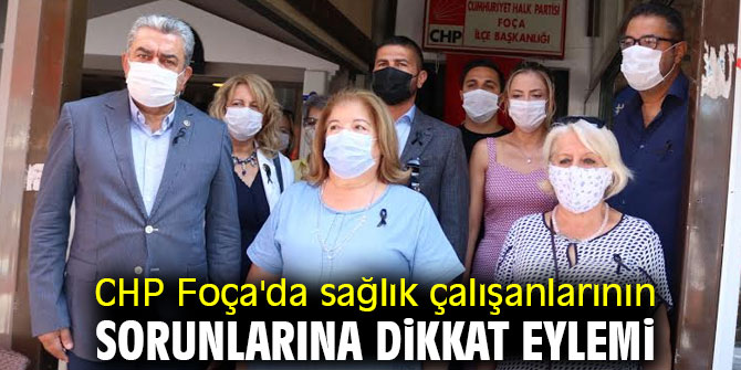 CHP Foça'da sağlık çalışanlarının sorunlarına dikkat eylemi