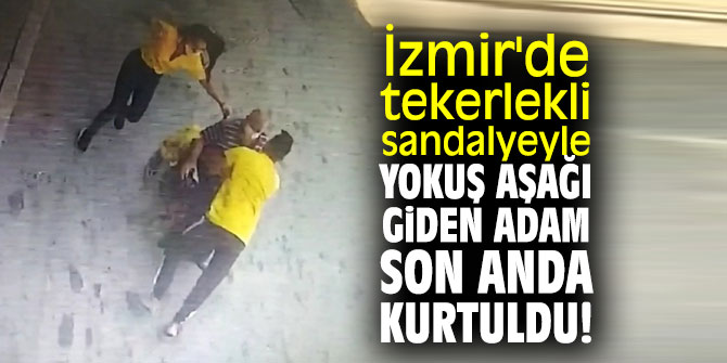 İzmir'de tekerlekli sandalyeyle yokuş aşağı giden yaşlı adam son anda kurtuldu!