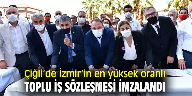 Çiğli’de İzmir’in en yüksek oranlı toplu iş sözleşmesi imzalandı