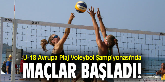 U-18 Avrupa Plaj Voleybol Şampiyonası'nda maçlar başladı!