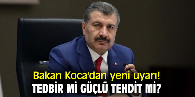 Bakan Koca'dan yeni uyarı