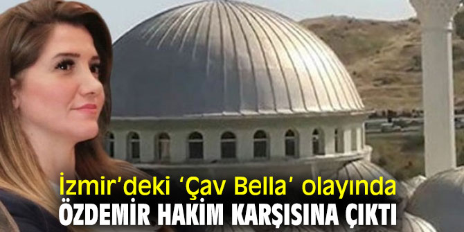 İzmir’deki ‘Çav Bella’ olayında Özdemir hakim karşısına çıktı