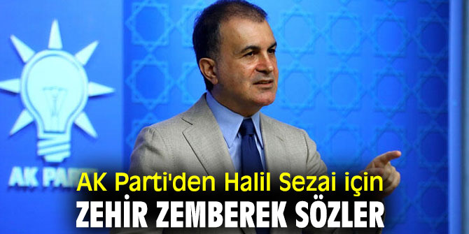 AK Partili Çelik'ten  Halil Sezai için zehir zemberek sözler