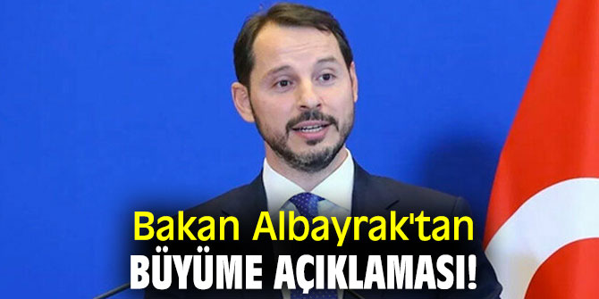 Bakan Albayrak'tan büyüme açıklaması!