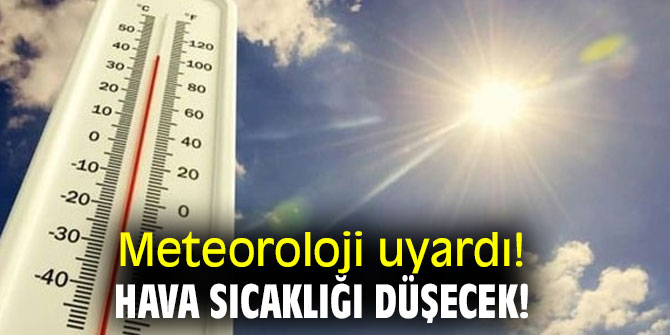 Meteoroloji Genel Müdürlüğü uyardı! Hava sıcaklığı düşecek!